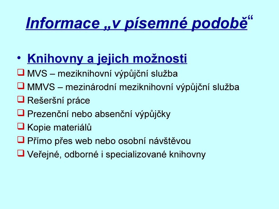 služba Rešeršní práce Prezenční nebo absenční výpůjčky Kopie