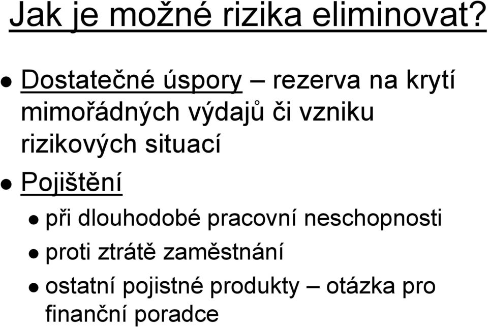 vzniku rizikových situací Pojištění při dlouhodobé pracovní