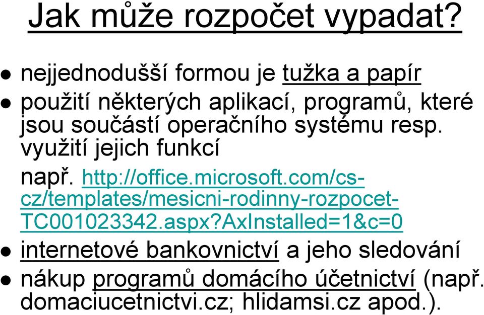 operačního systému resp. využití jejich funkcí např. http://office.microsoft.