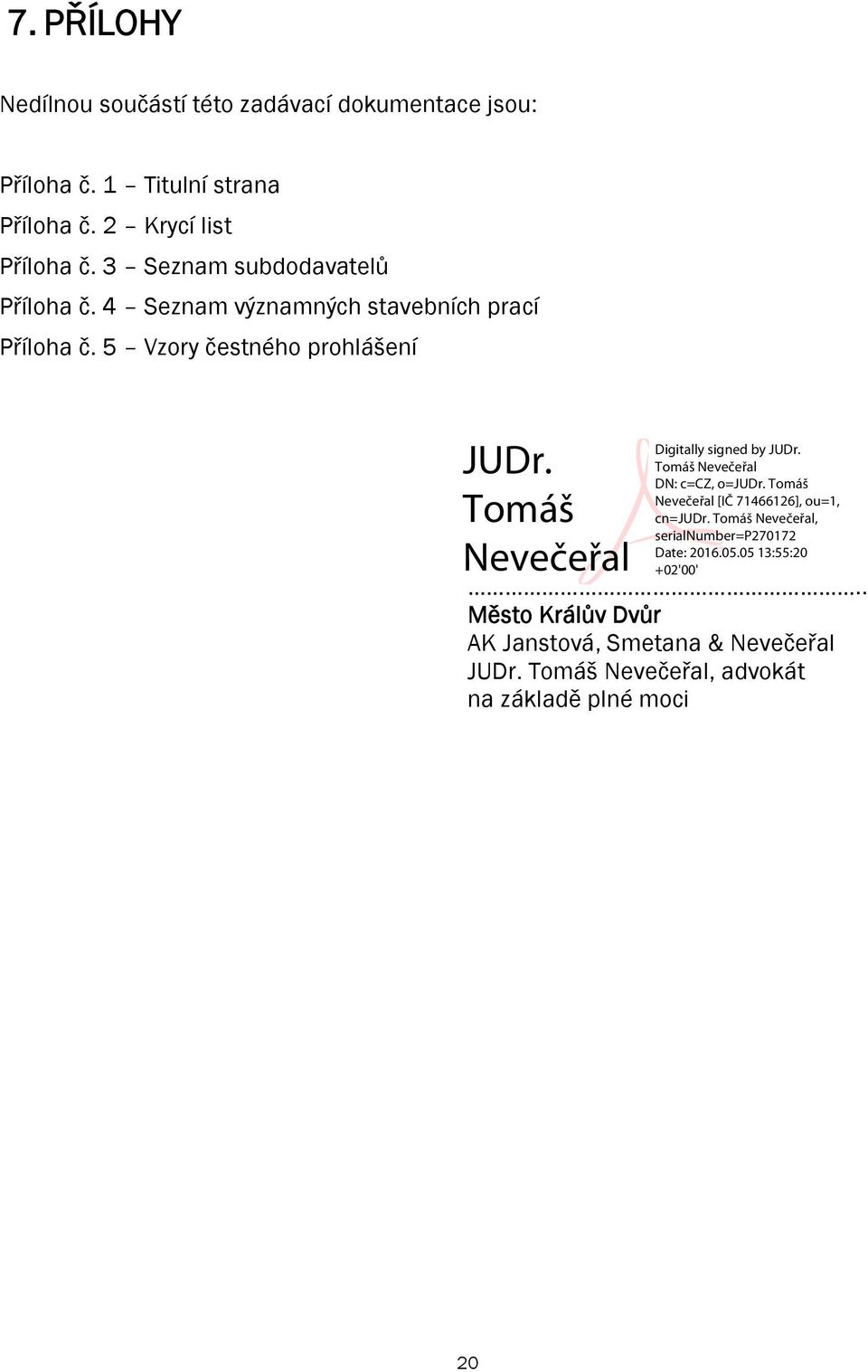 4 Seznam významných stavebních prací Příloha č. 5 Vzory čestného prohlášení.