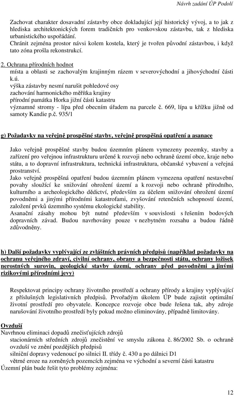 Ochrana přírodních hodnot místa a oblasti se zachovalým krajinným rázem v severovýchodní a jihovýchodní části k.ú.