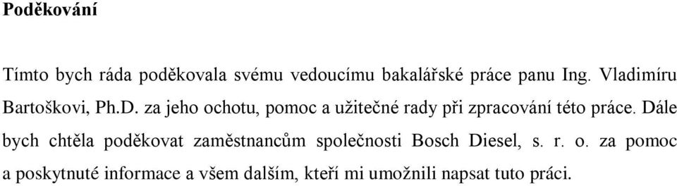 za jeho ochotu, pomoc a užitečné rady při zpracování této práce.