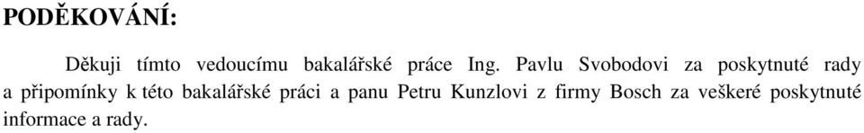 Pavlu Svobodovi za poskytnuté rady a připomínky k