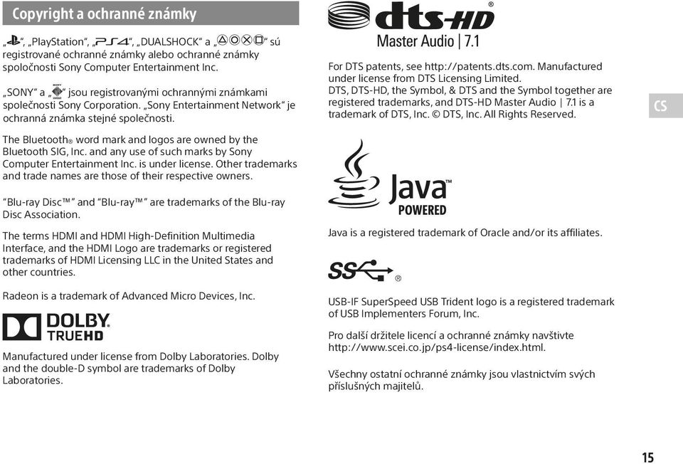 The Bluetooth word mark and logos are owned by the Bluetooth SIG, Inc. and any use of such marks by Sony Computer Entertainment Inc. is under license.