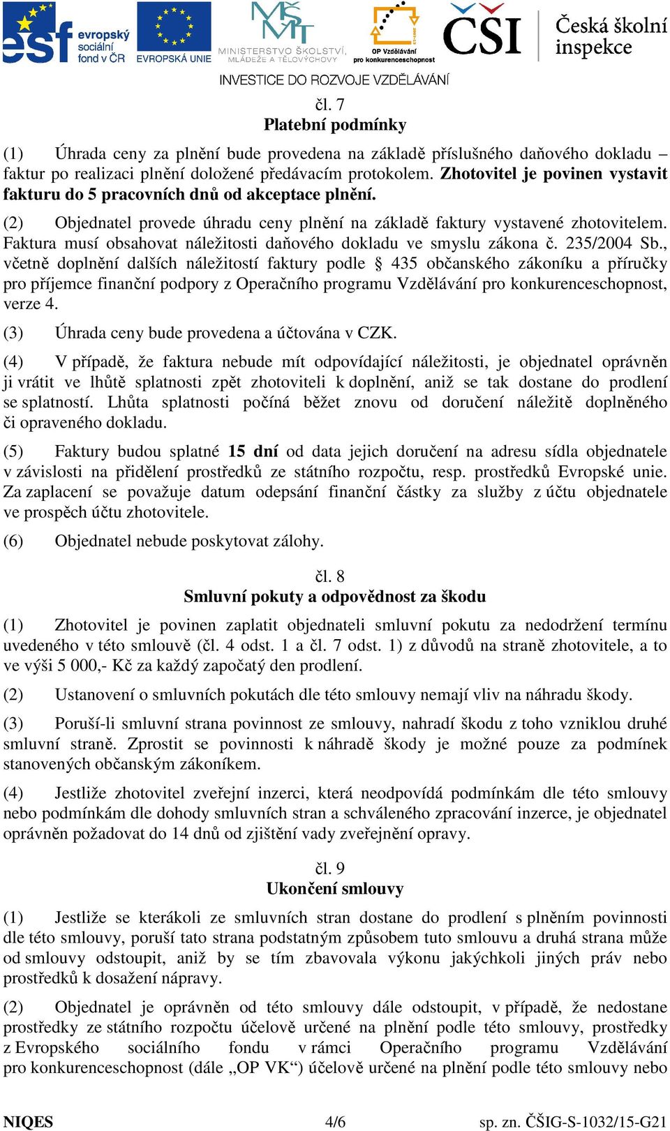 Faktura musí obsahovat náležitosti daňového dokladu ve smyslu zákona č. 235/2004 Sb.