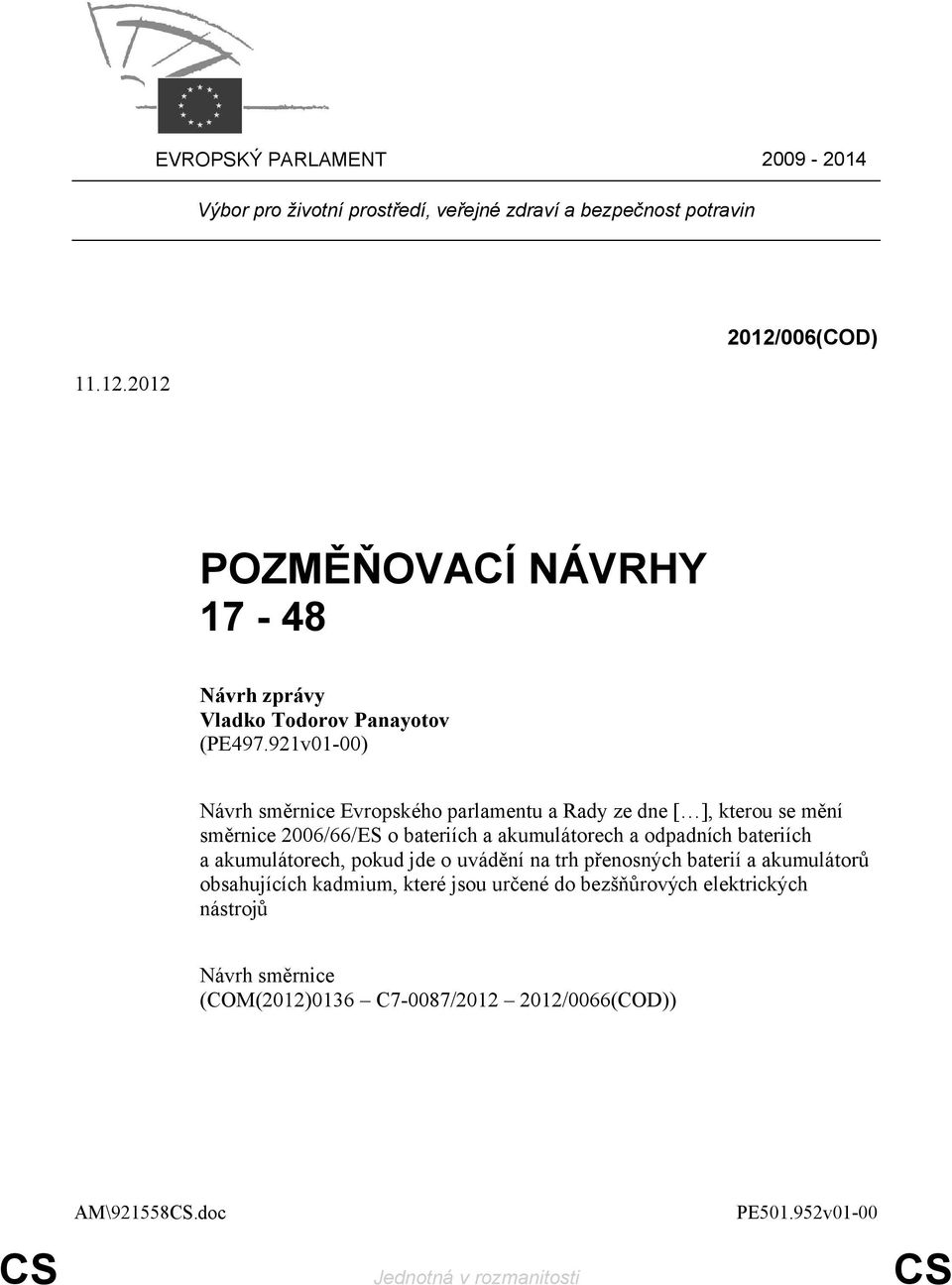 921v01-00) Evropského parlamentu a Rady ze dne [ ], kterou se mění směrnice 2006/66/ES o bateriích a akumulátorech a odpadních bateriích a