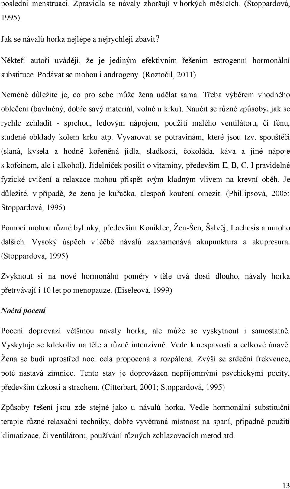 Třeba výběrem vhodného oblečení (bavlněný, dobře savý materiál, volné u krku).