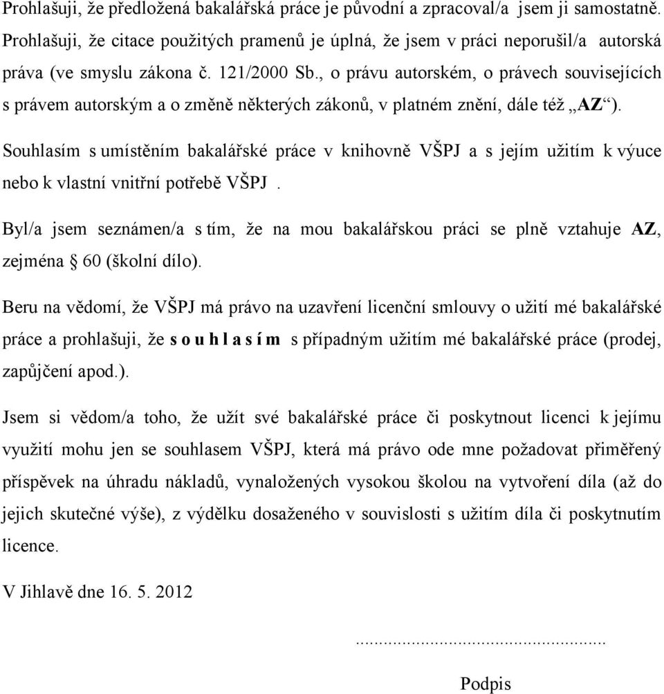 , o právu autorském, o právech souvisejících s právem autorským a o změně některých zákonů, v platném znění, dále též AZ ).