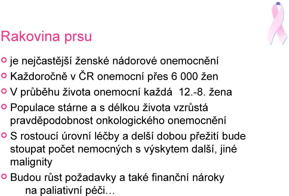 žena Populace stárne a s délkou života vzrůstá pravděpodobnost onkologického onemocnění S rostoucí