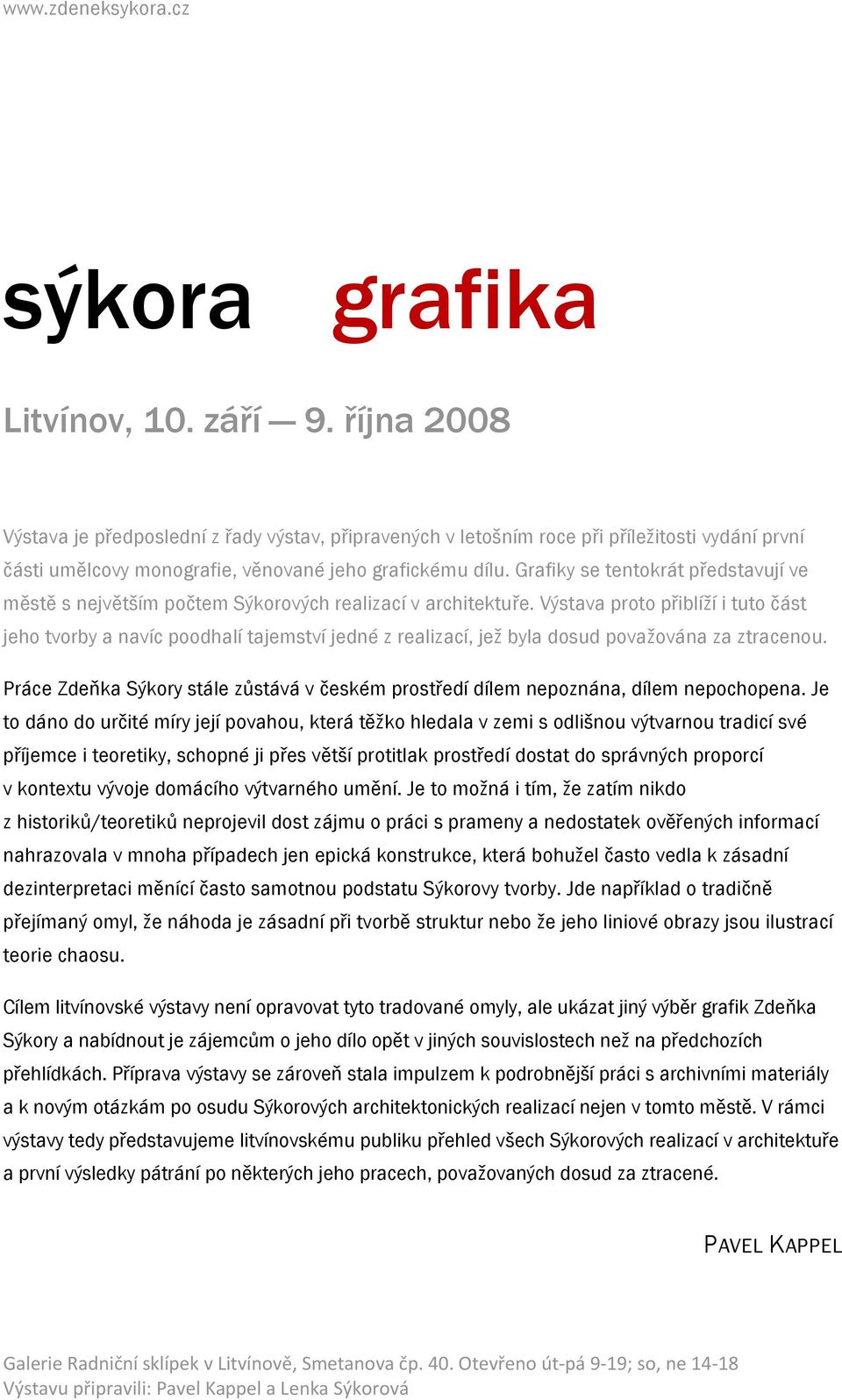 Grafiky se tentokrát představují ve městě s největším počtem Sýkorových realizací v architektuře.