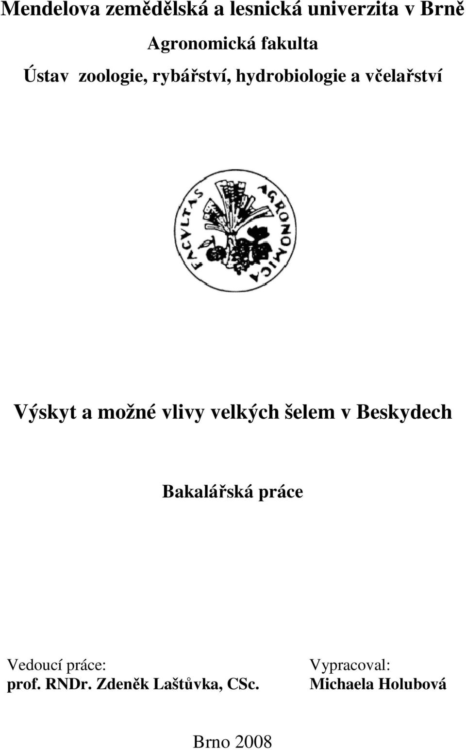 a možné vlivy velkých šelem v Beskydech Bakalářská práce Vedoucí