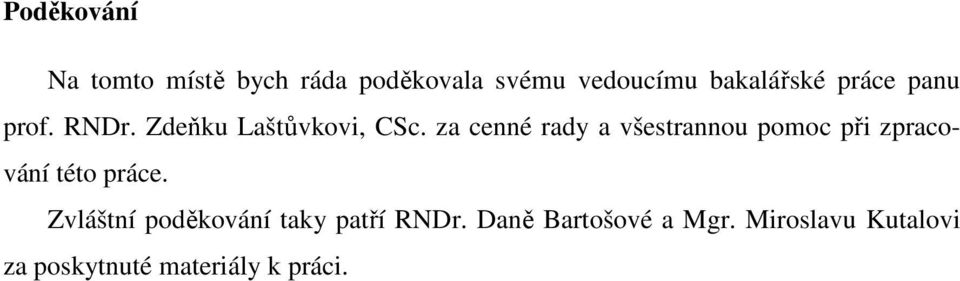 za cenné rady a všestrannou pomoc při zpracování této práce.