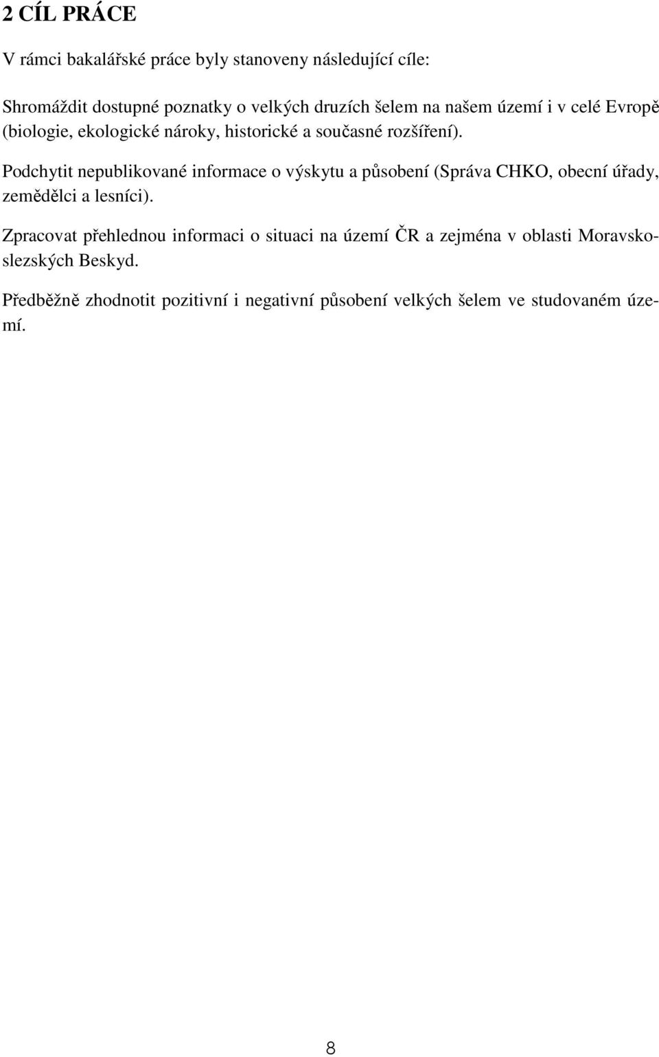 Podchytit nepublikované informace o výskytu a působení (Správa CHKO, obecní úřady, zemědělci a lesníci).