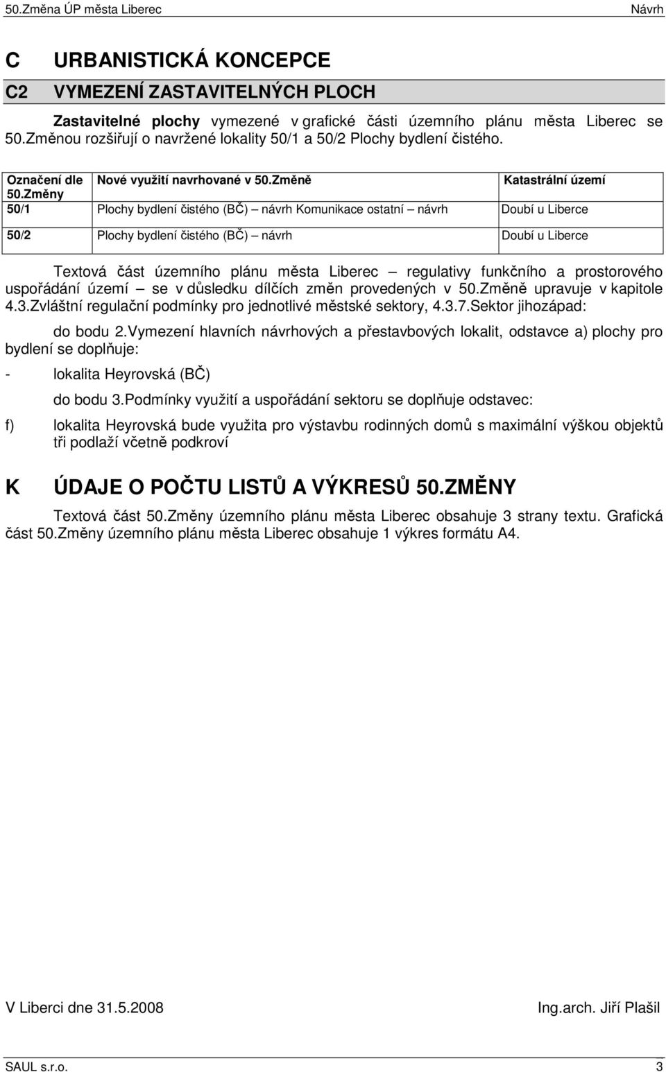 Změny 50/1 Plochy bydlení čistého (BČ) návrh Komunikace ostatní návrh Doubí u Liberce 50/2 Plochy bydlení čistého (BČ) návrh Doubí u Liberce Textová část územního plánu města Liberec regulativy