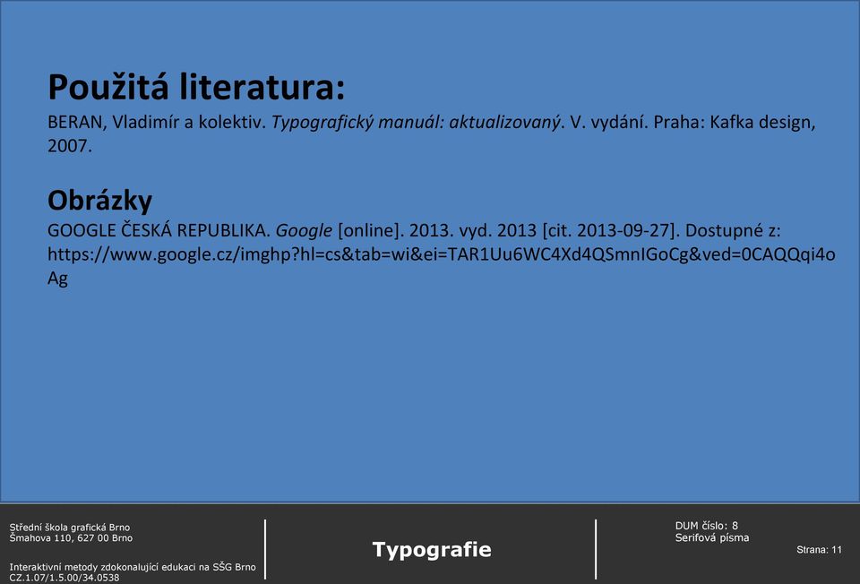 Obrázky GOOGLE ČESKÁ REPUBLIKA. Google [online]. 2013. vyd. 2013 [cit.