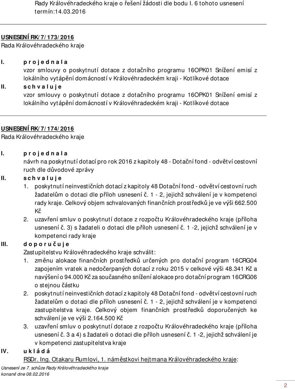 dotace z dotačního programu 16OPK01 Snížení emisí z lokálního vytápění domácností v Královéhradeckém kraji - Kotlíkové dotace USNESENÍ RK/7/174/2016 I.