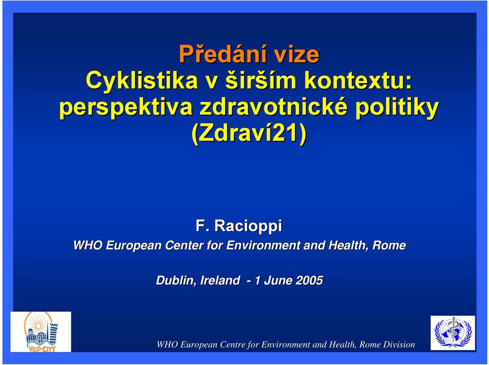 F. Racioppi WHO European Center for