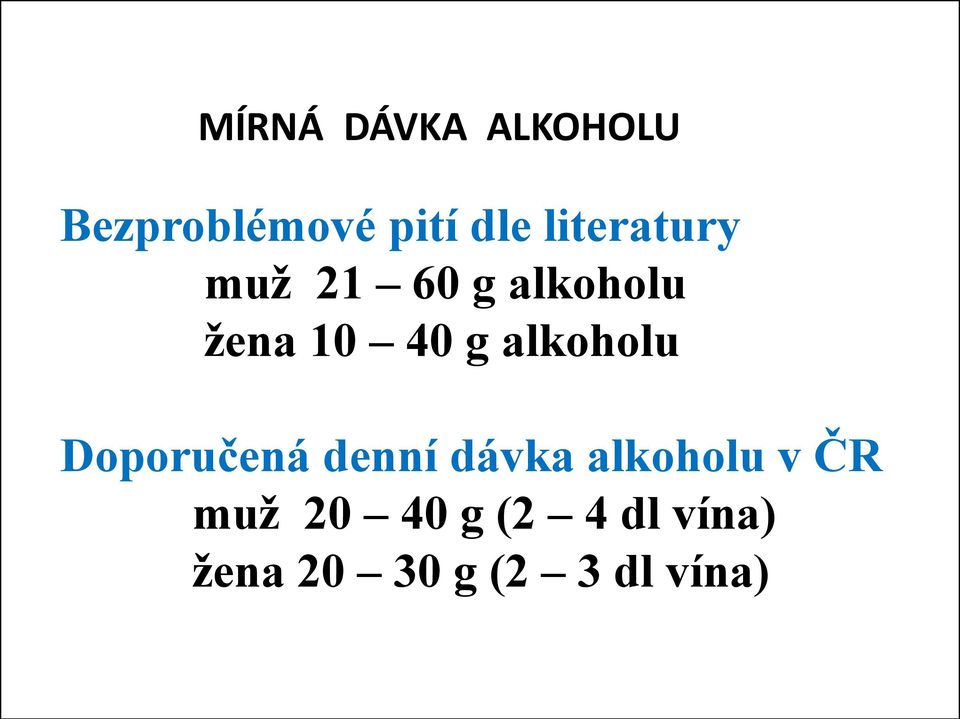 alkoholu Doporučená denní dávka alkoholu v ČR