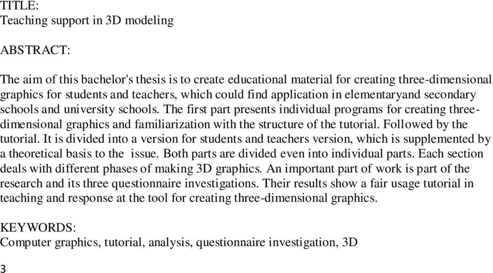 The first part presents individual programs for creating threedimensional graphics and familiarization with the structure of the tutorial. Followed by the tutorial.