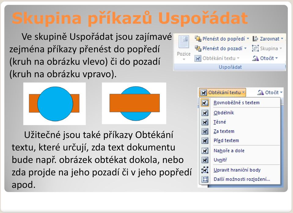 Užitečné jsou také příkazy Obtékání textu, které určují, zda text dokumentu bude