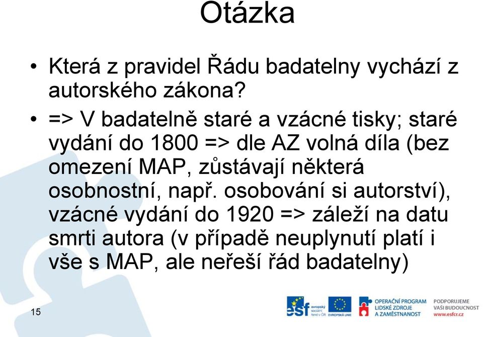 omezení MAP, zůstávají některá osobnostní, např.