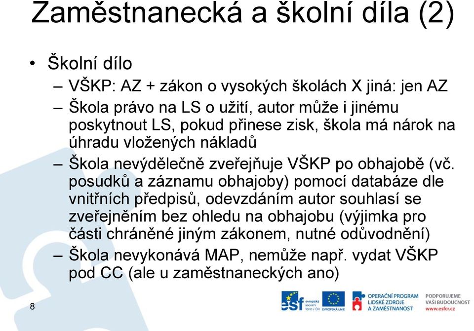 posudků a záznamu obhajoby) pomocí databáze dle vnitřních předpisů, odevzdáním autor souhlasí se zveřejněním bez ohledu na obhajobu