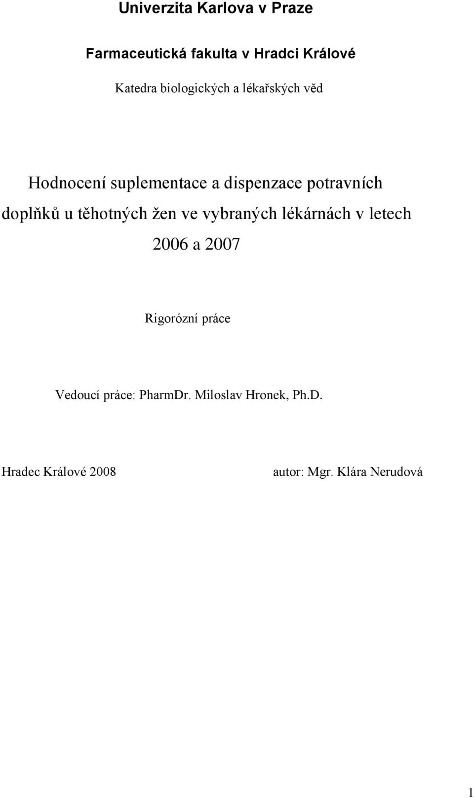 doplňků u těhotných ţen ve vybraných lékárnách v letech 2006 a 2007 Rigorózní