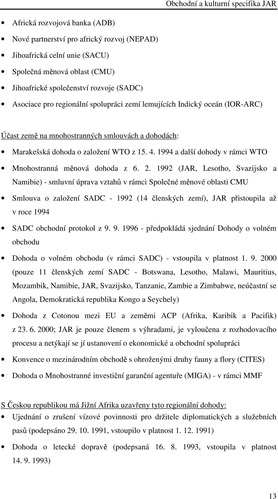 1994 a další dohody v rámci WTO Mnohostranná měnová dohoda z 6. 2.