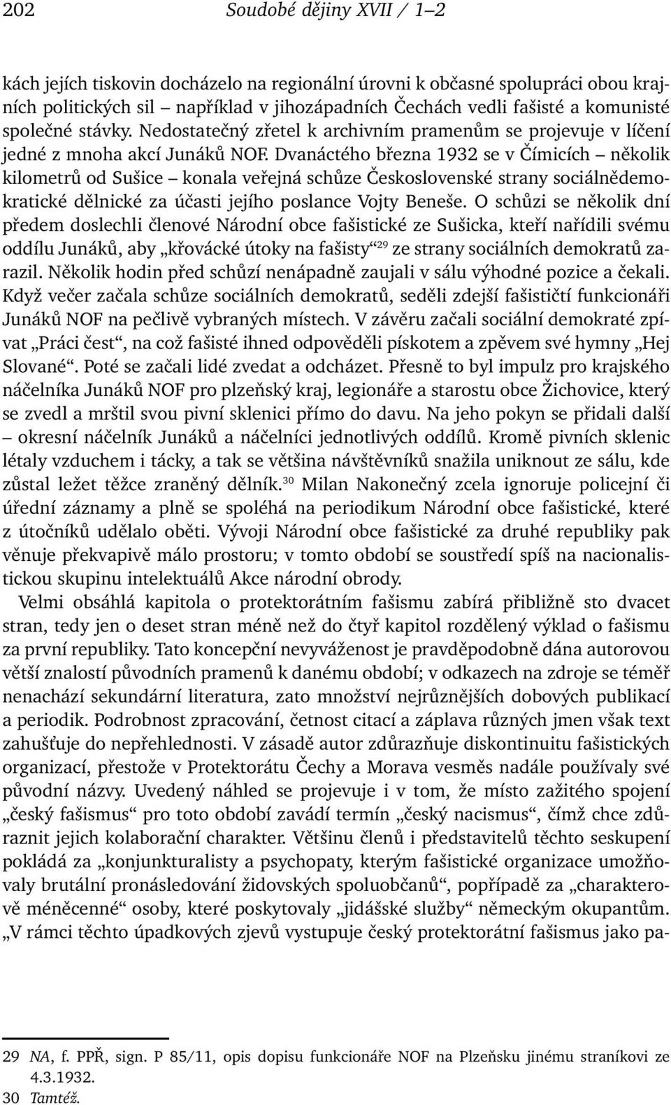 Dvanáctého března 1932 se v Čímicích několik kilometrů od Sušice konala veřejná schůze Československé strany sociálnědemokratické dělnické za účasti jejího poslance Vojty Beneše.