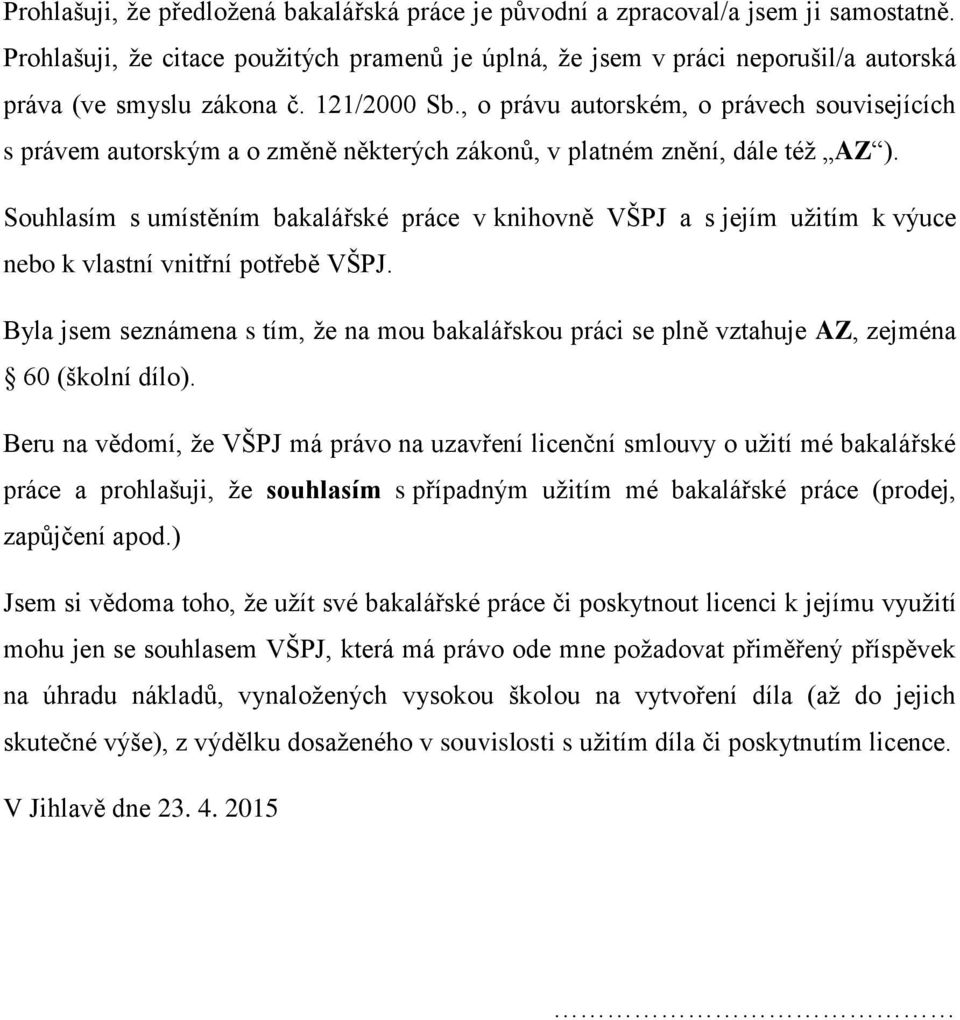 , o právu autorském, o právech souvisejících s právem autorským a o změně některých zákonů, v platném znění, dále též AZ ).