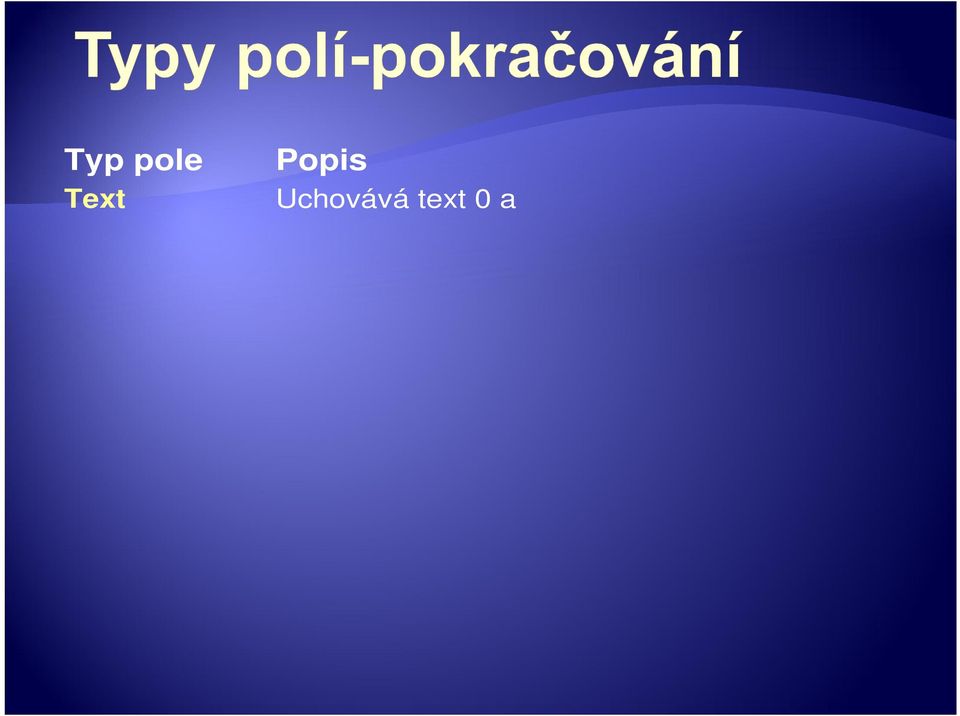 Dlouhé celé Uchovává celá čísla od -2 147 483 648 do číslo Jednoduchá přesnost Dvojitá přesnost 2 147 483 647 (ne zlomky). Zabírá 4 byty.