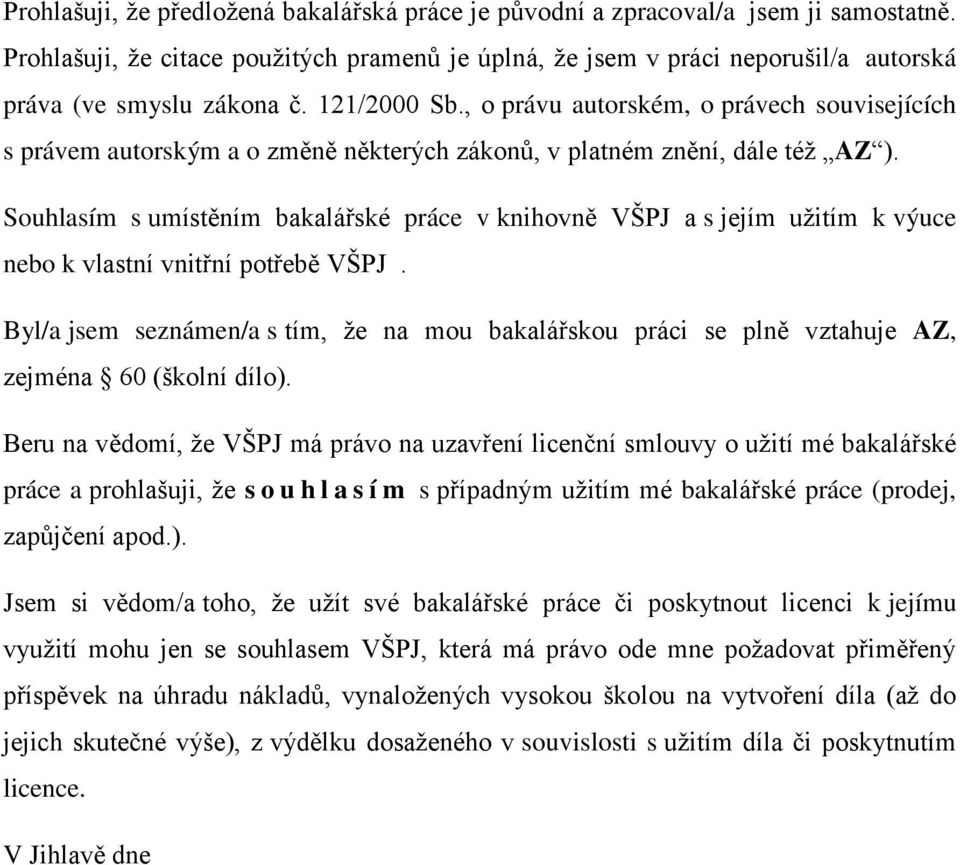 , o právu autorském, o právech souvisejících s právem autorským a o změně některých zákonů, v platném znění, dále téţ AZ ).