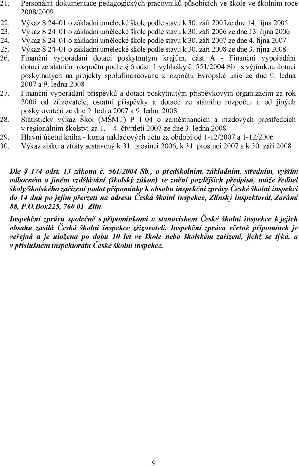 Výkaz S 24 01 o základní umělecké škole podle stavu k 30. září 2008 ze dne 3. října 2008 26.