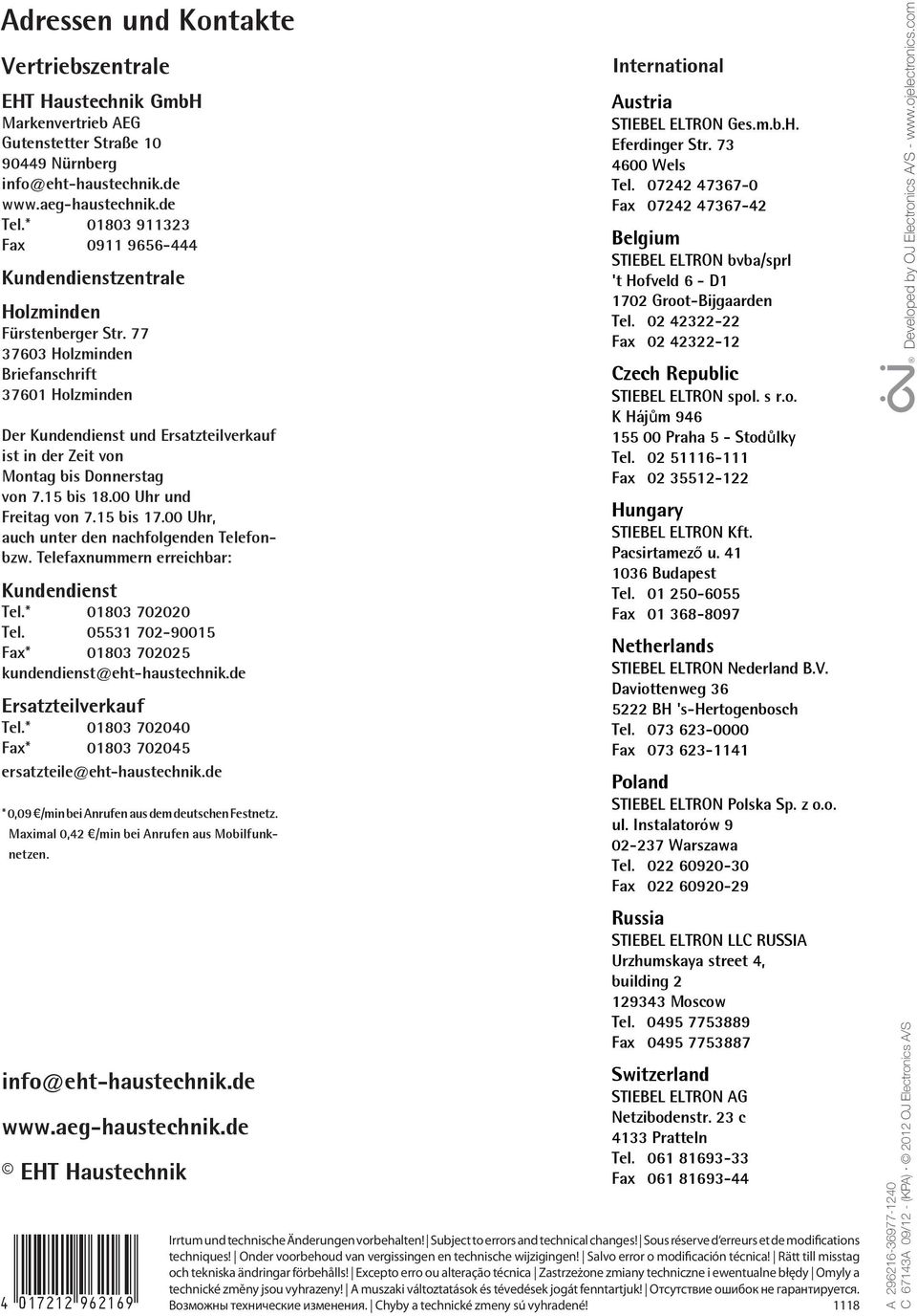 77 37603 Holzminden Briefanschrift 37601 Holzminden Der Kundendienst und Ersatzteilverkauf ist in der Zeit von Montag bis Donnerstag von 7.15 bis 18.00 Uhr und Freitag von 7.15 bis 17.