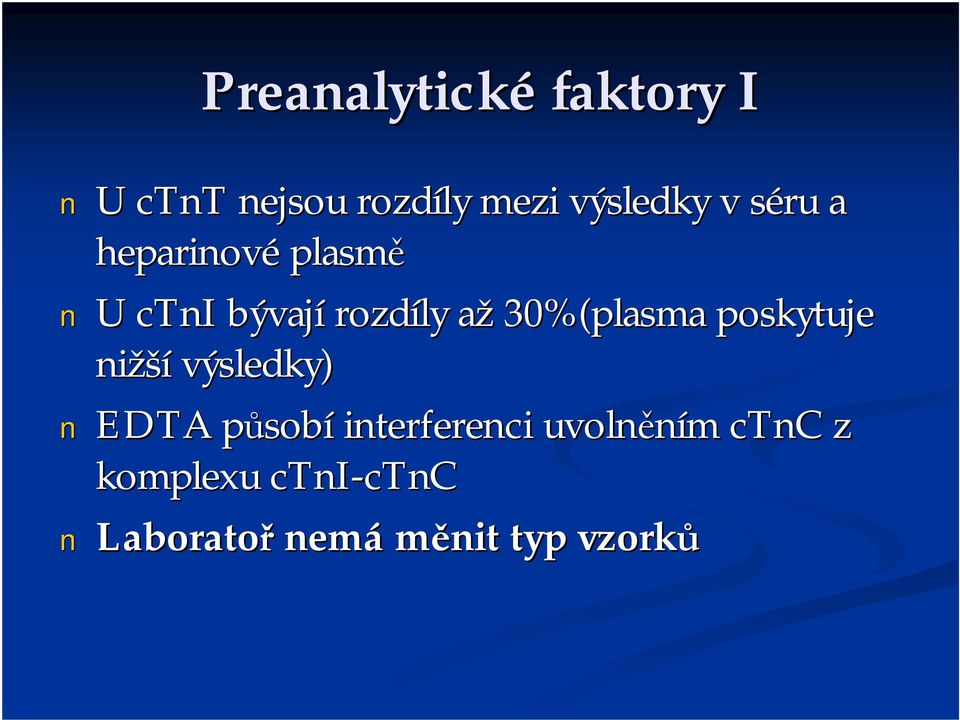 poskytuje nižší výsledky) EDTA působí interferenci uvolněním