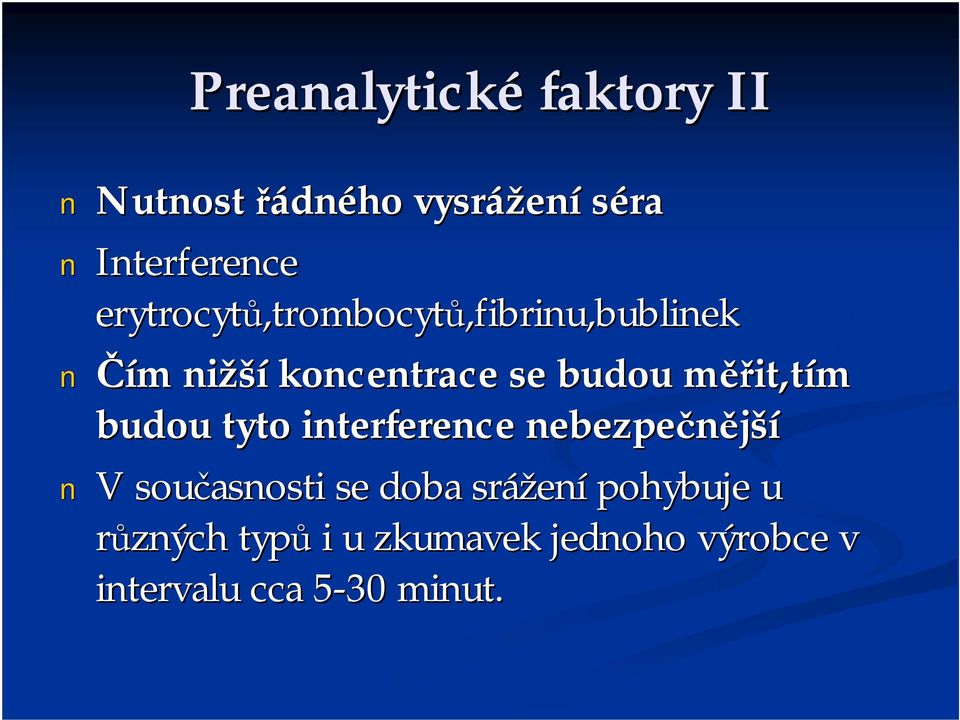 měřit,tím budou tyto interference nebezpečnější V současnosti se doba