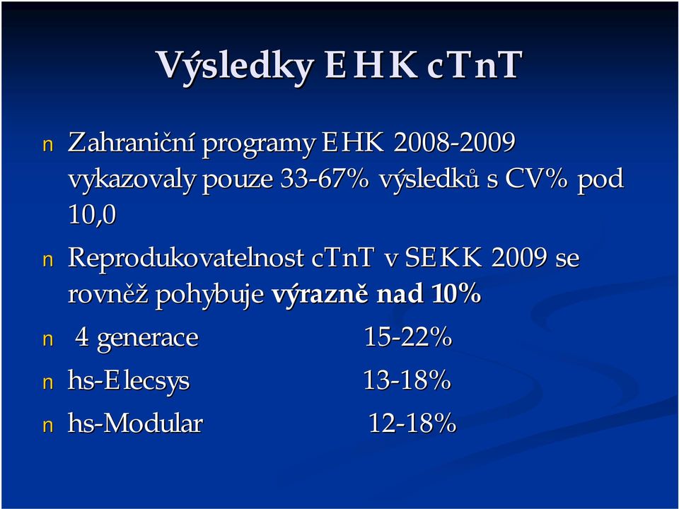 Reprodukovatelnost ctnt v SEKK 2009 se rovněž pohybuje