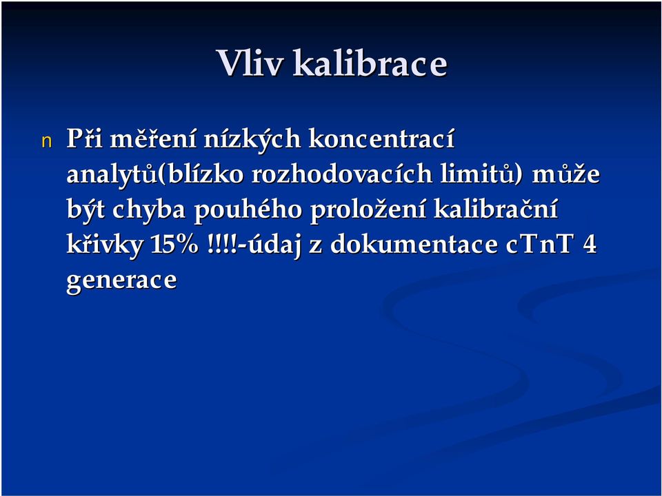 limitů) může být chyba pouhého proložení