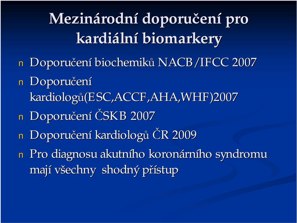 kardiologů(esc,accf,aha,whf)2007 Doporučení ČSKB 2007