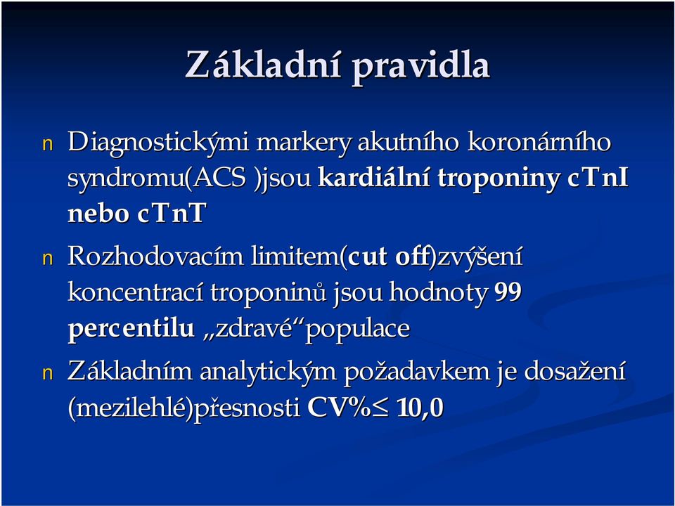 limitem(cut off)zvýšení koncentrací troponinů jsou hodnoty 99 percentilu