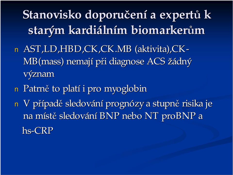 MB (aktivita),ck- MB(mass mass) ) nemají při diagnose ACS žádný