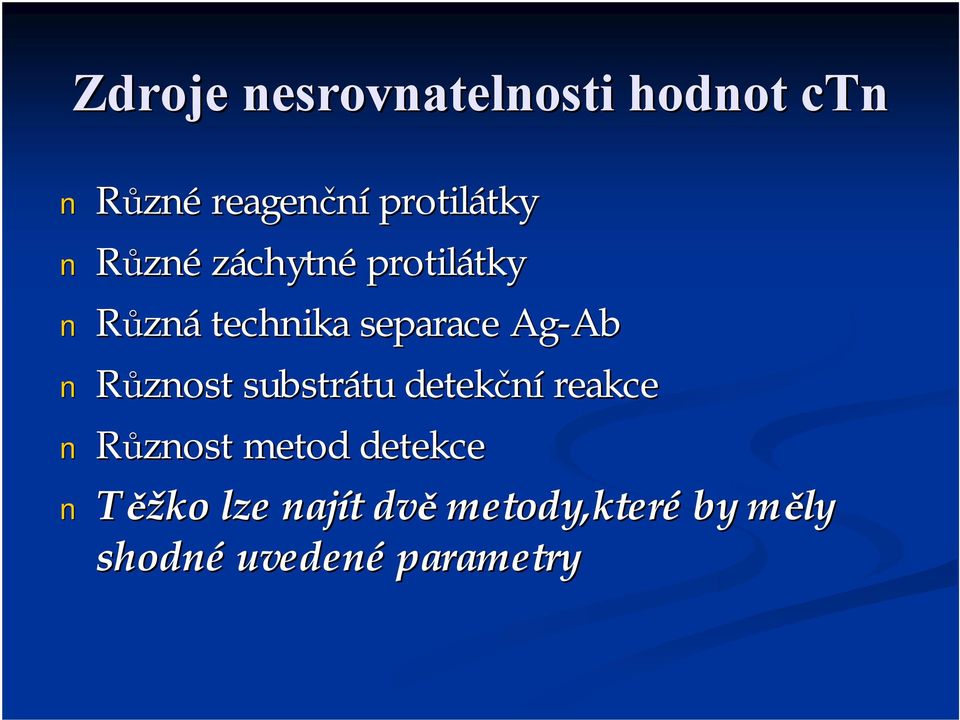 Ag-Ab Ab Různost substrátu detekční reakce Různost metod