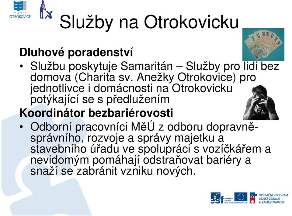 bezbariérovosti Odborní pracovníci MěÚ z odboru dopravněsprávního, rozvoje a správy majetku a stavebního