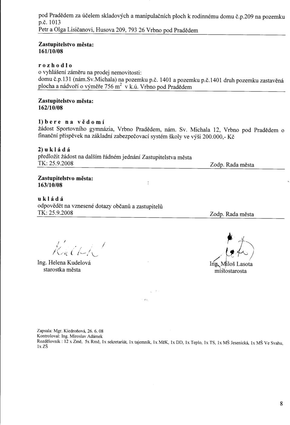 Vrbno pod pradèdem 162/10t08 1)bere na védomí ù6dost Sportovního gymnénia, Vrbno Pradèdem, nóm. Sv.