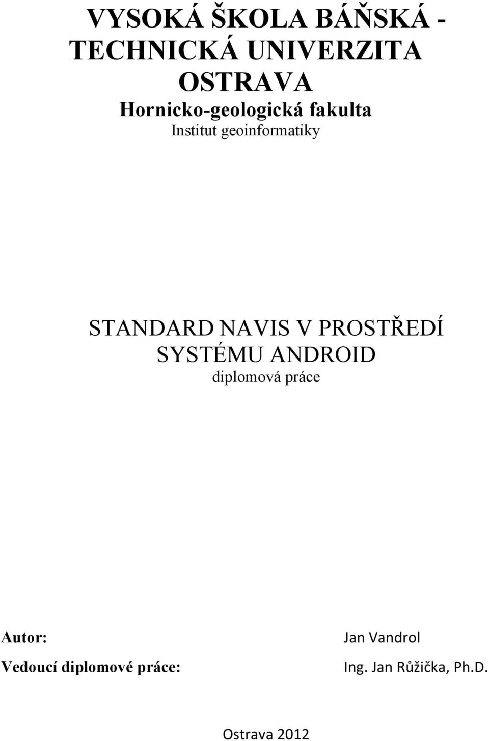 NAVIS V PROSTŘEDÍ SYSTÉMU ANDROID diplomová práce Autor: