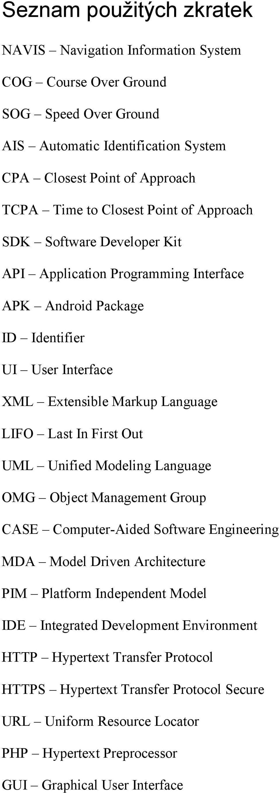 In First Out UML Unified Modeling Language OMG Object Management Group CASE Computer-Aided Software Engineering MDA Model Driven Architecture PIM Platform Independent Model IDE