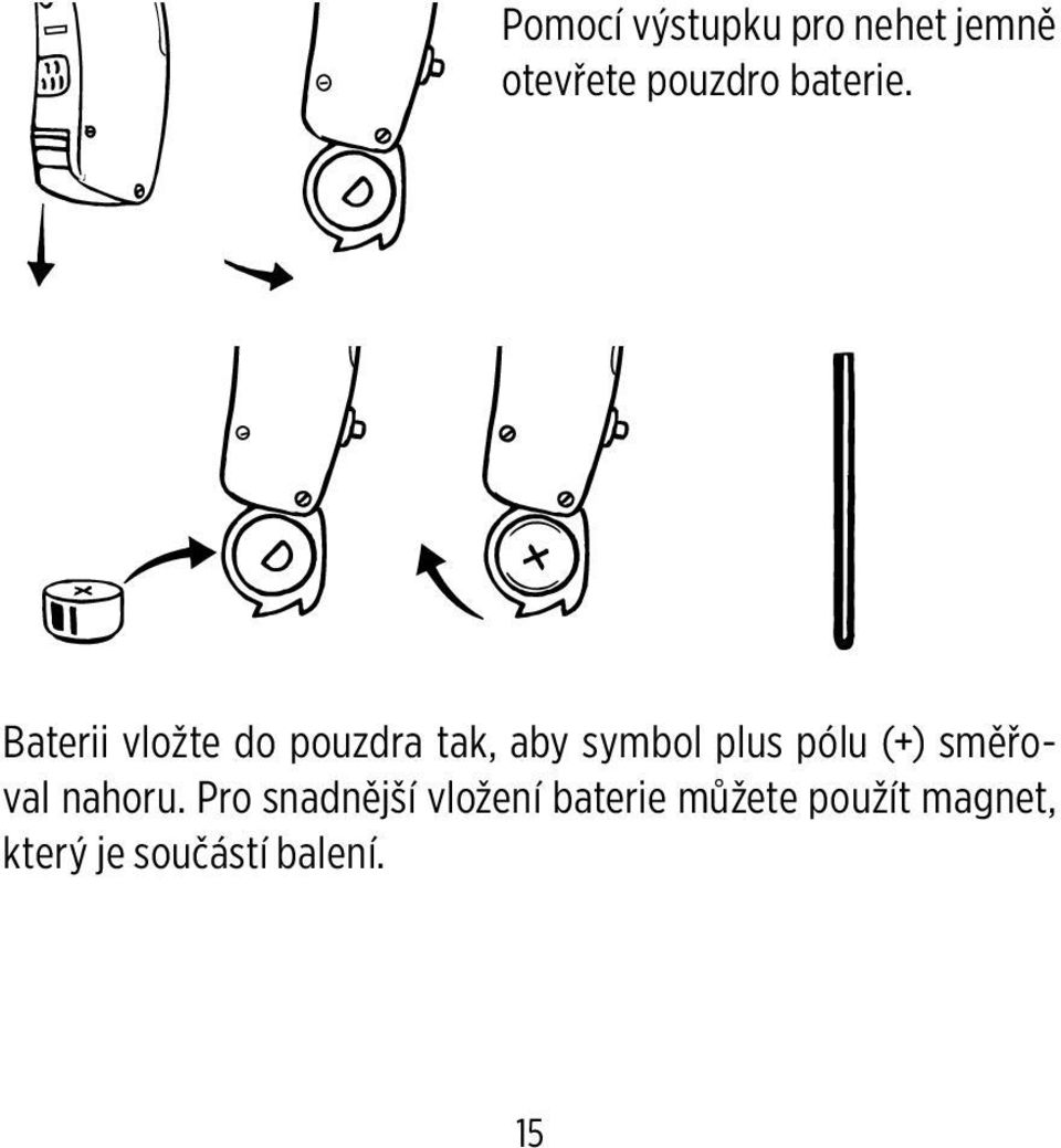 Baterii vložte do pouzdra tak, aby symbol plus pólu