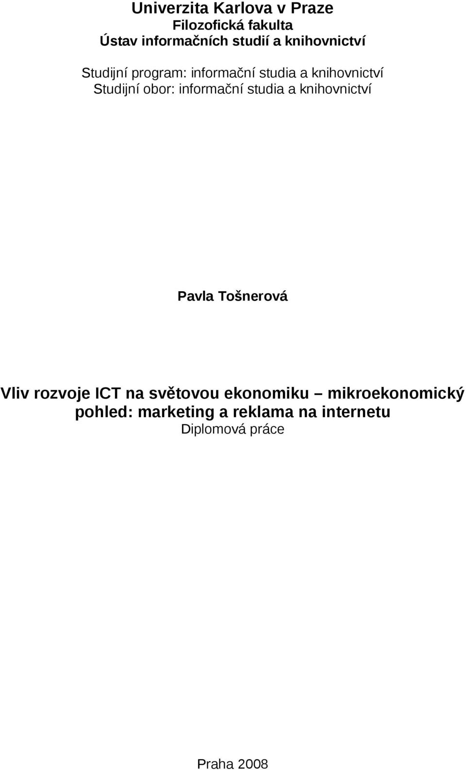 informační studia a knihovnictví Pavla Tošnerová Vliv rozvoje ICT na světovou