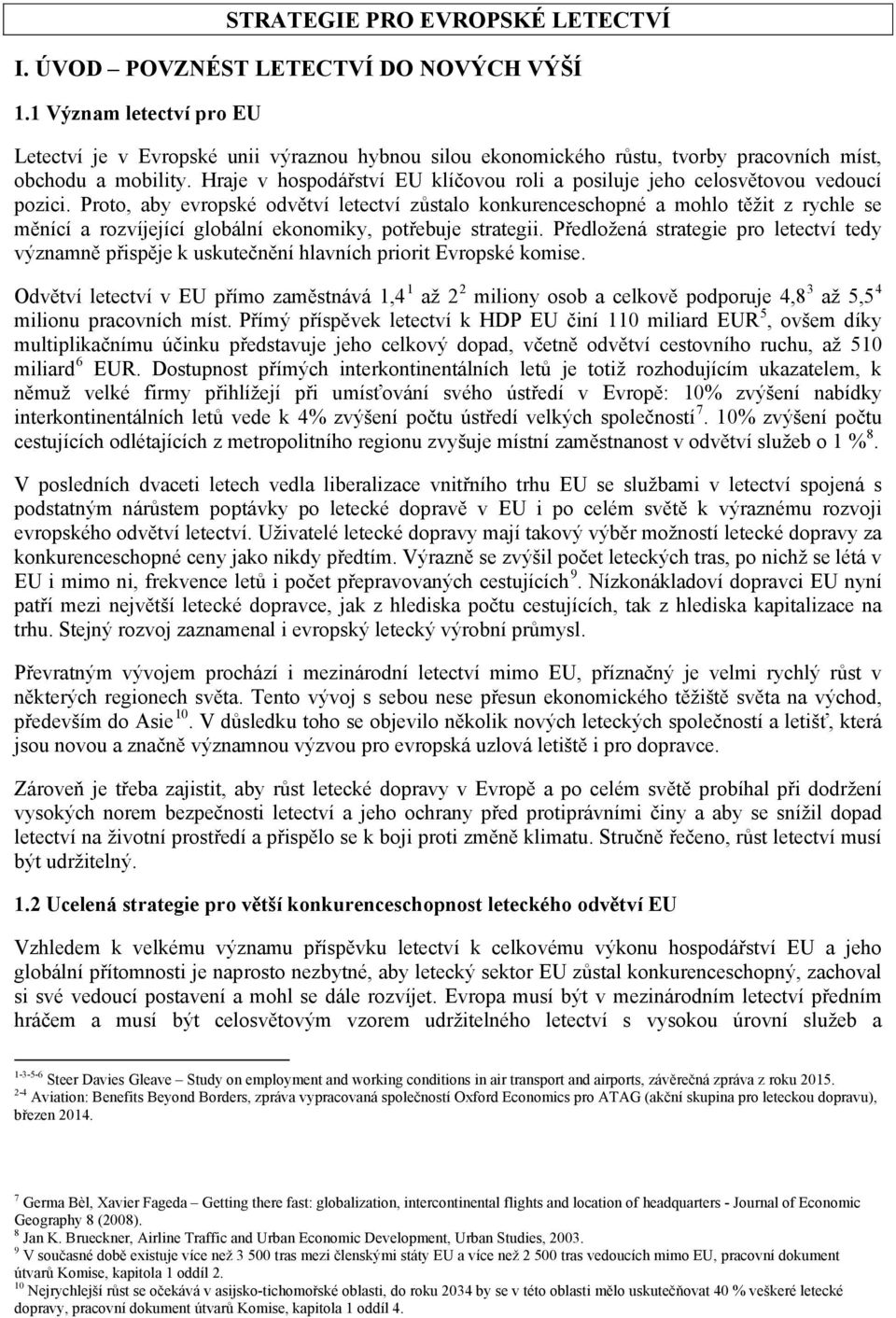 Hraje v hospodářství EU klíčovou roli a posiluje jeho celosvětovou vedoucí pozici.