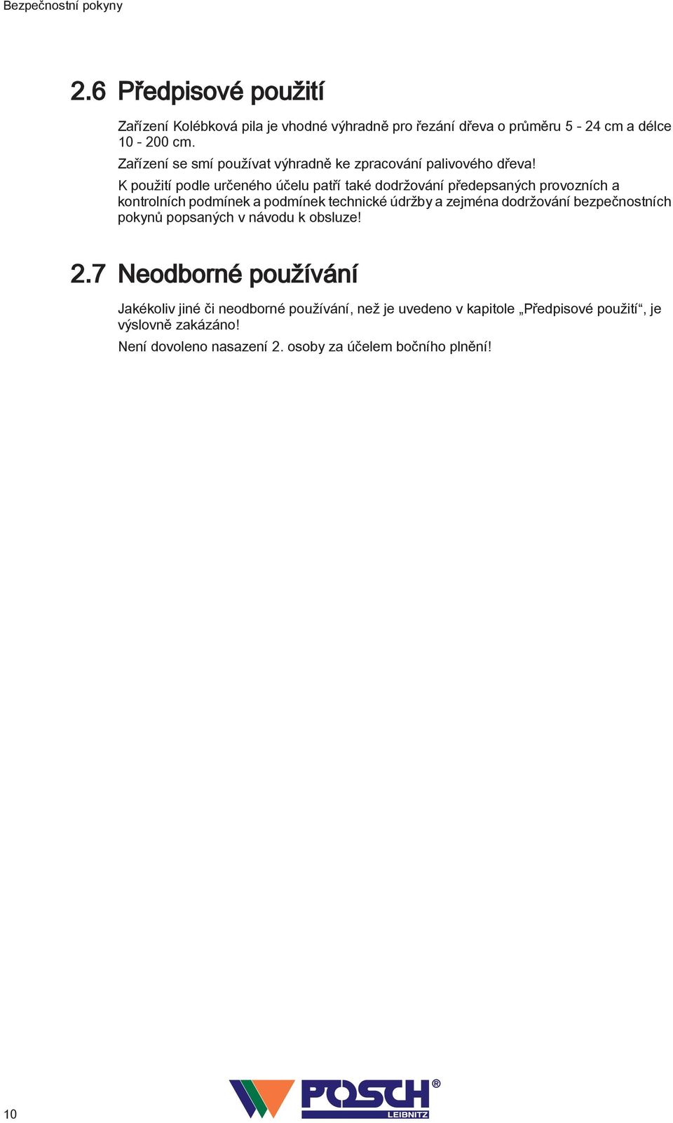 K použití podle určeného účelu patří také dodržování předepsaných provozních a kontrolních podmínek a podmínek technické údržby a zejména dodržování